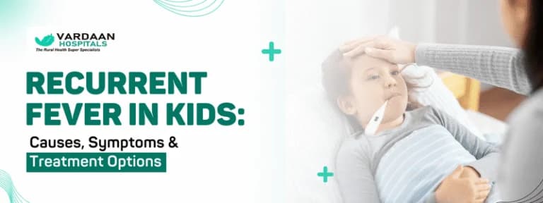 Recurrent Fever in Kids: Causes, Symptoms & Treatments